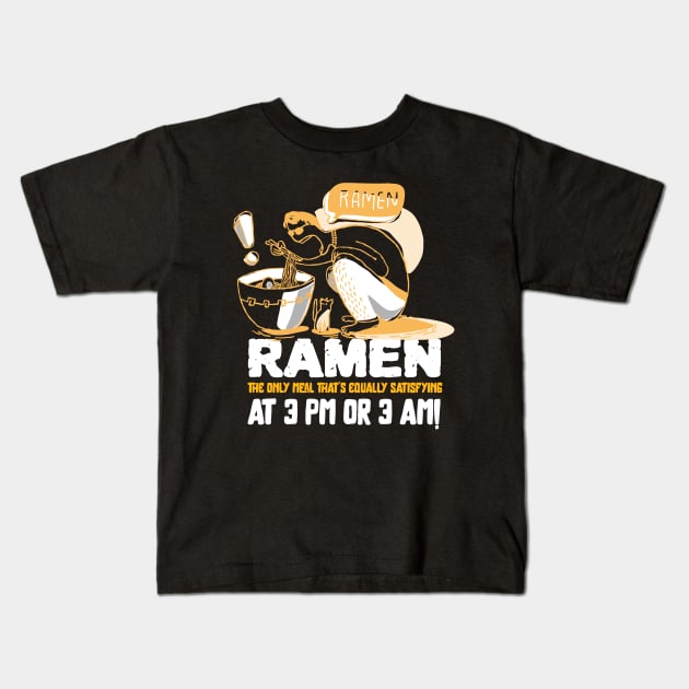 Ramen: the only meal that's equally satisfying at 3 pm or 3 am! T-Shirt Kids T-Shirt by Pine-Cone-Art